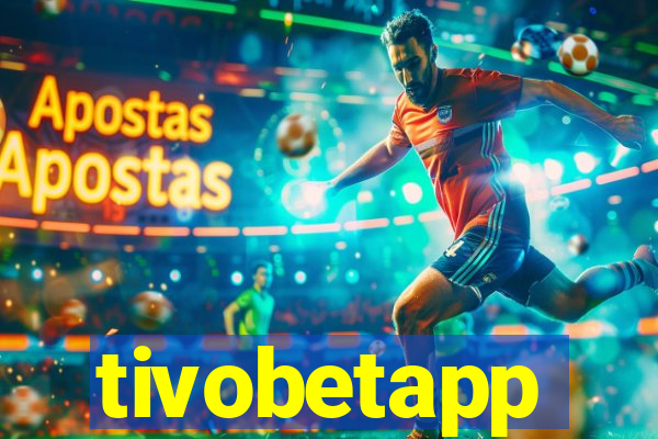 tivobetapp