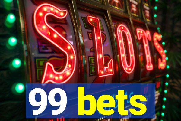 99 bets