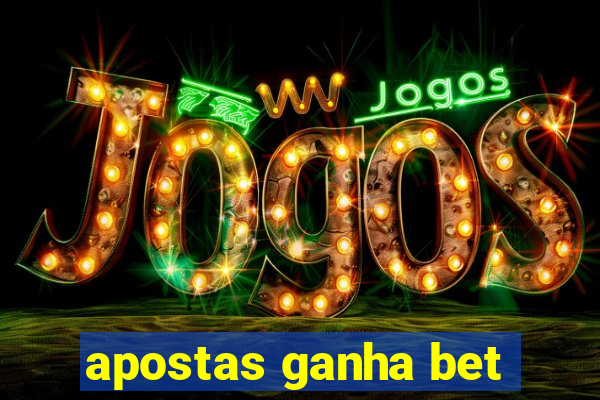 apostas ganha bet