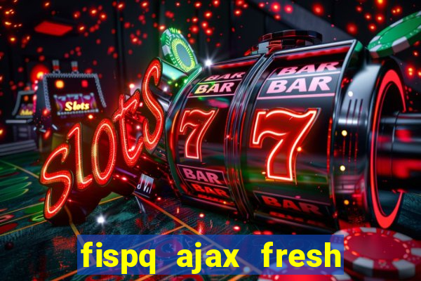 fispq ajax fresh limpeza profunda