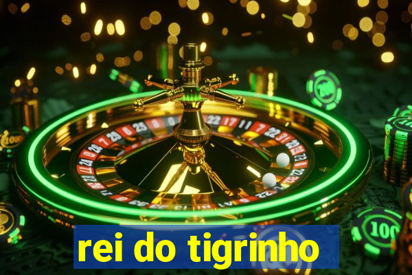 rei do tigrinho