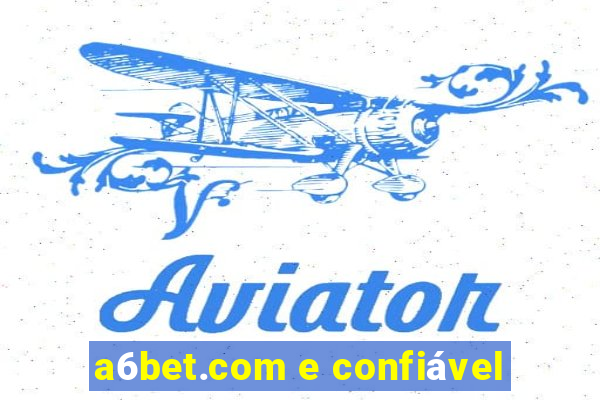 a6bet.com e confiável