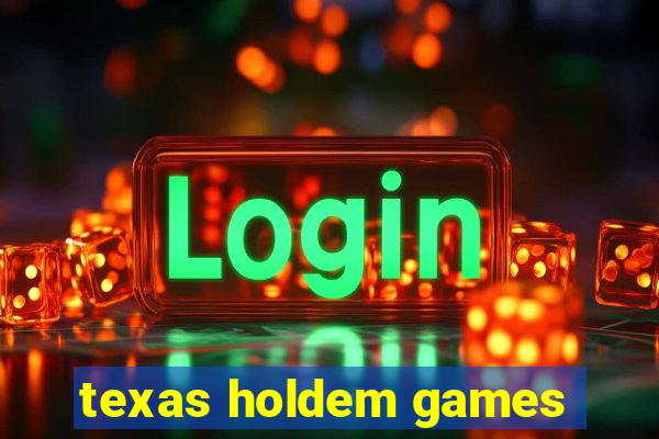 texas holdem games