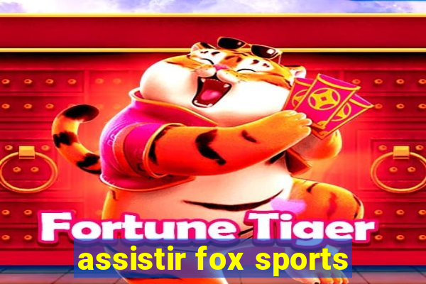 assistir fox sports