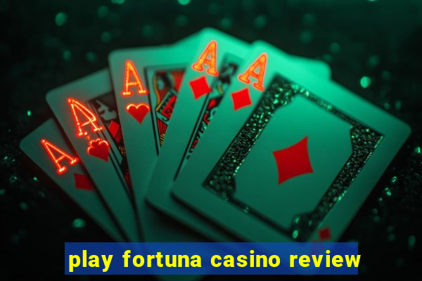 play fortuna casino review