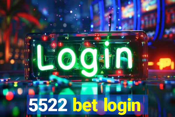 5522 bet login