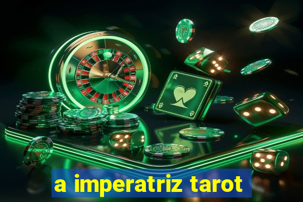 a imperatriz tarot