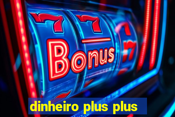 dinheiro plus plus