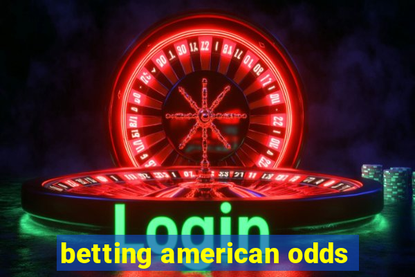 betting american odds