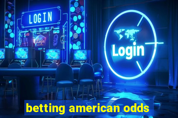 betting american odds