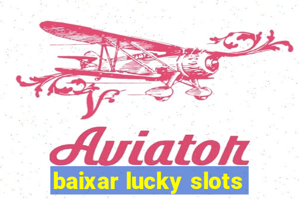 baixar lucky slots