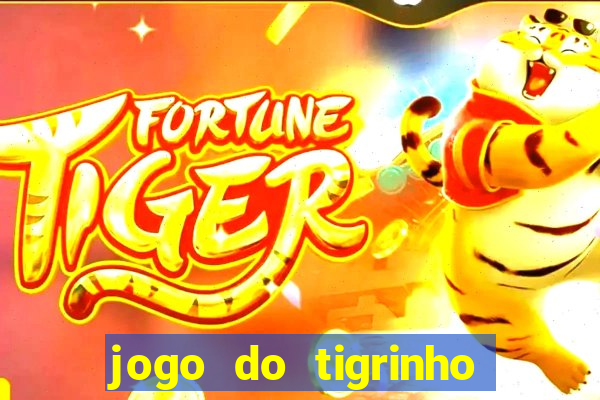 jogo do tigrinho fortune tiger