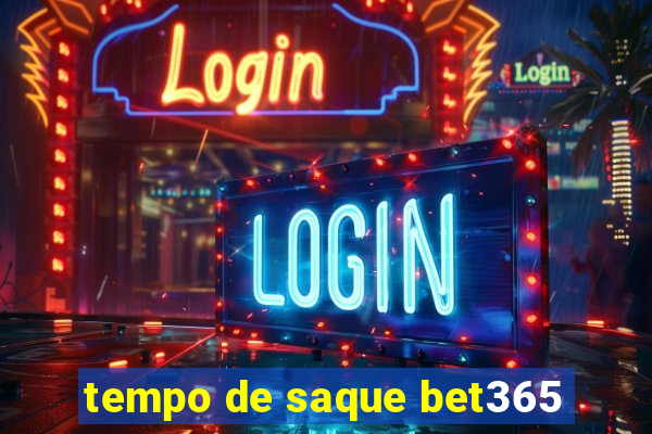 tempo de saque bet365