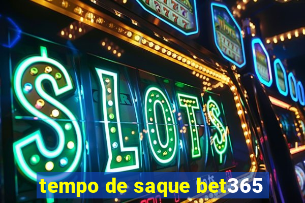 tempo de saque bet365