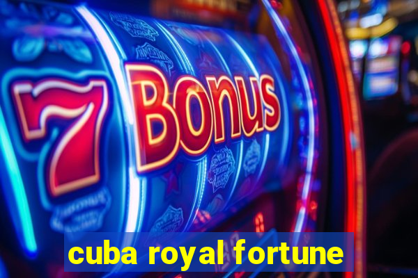 cuba royal fortune