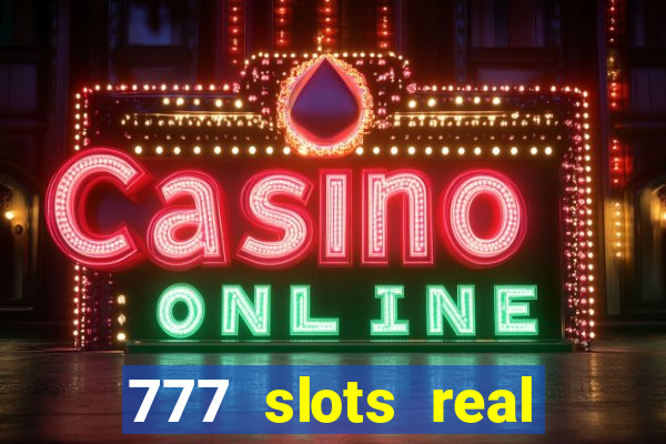 777 slots real cash 2023