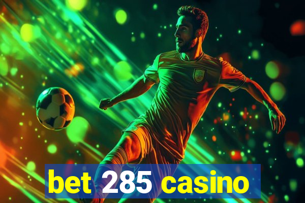 bet 285 casino