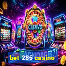 bet 285 casino