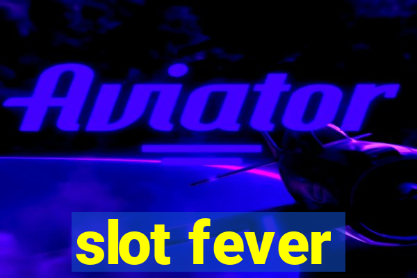 slot fever