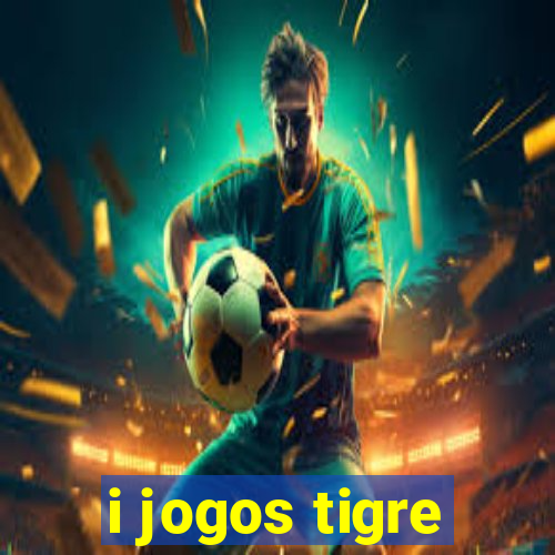 i jogos tigre