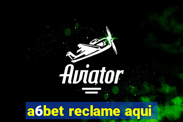 a6bet reclame aqui