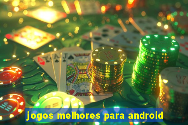 jogos melhores para android