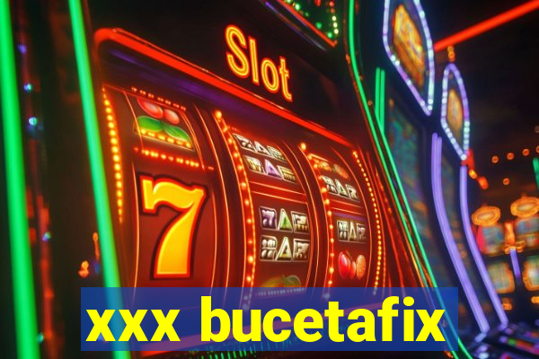 xxx bucetafix