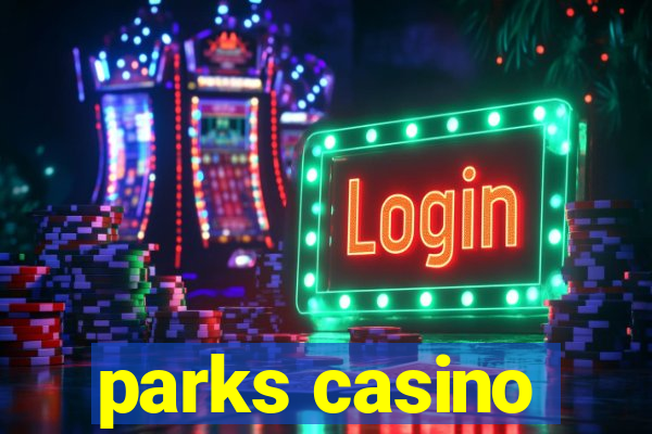 parks casino