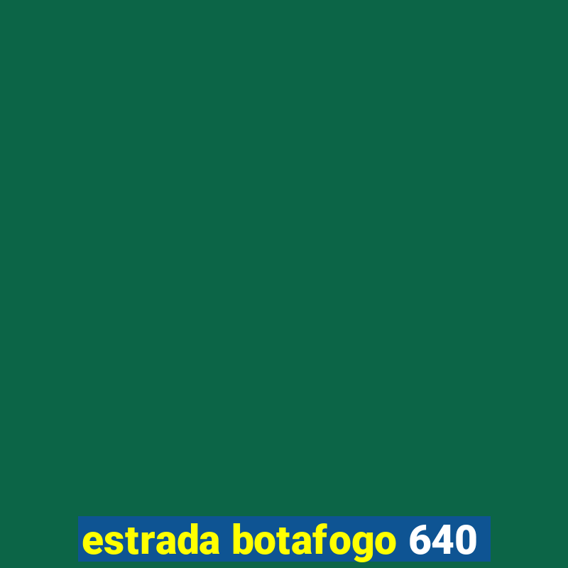 estrada botafogo 640