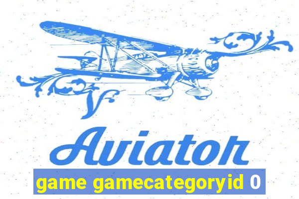 game gamecategoryid 0