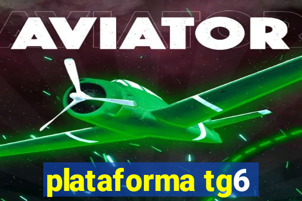 plataforma tg6