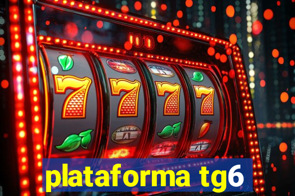 plataforma tg6