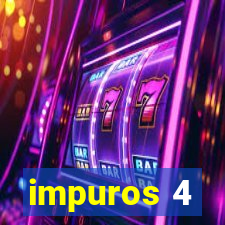 impuros 4