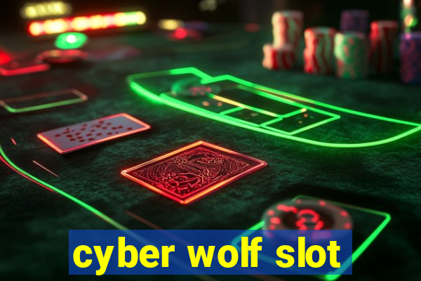 cyber wolf slot