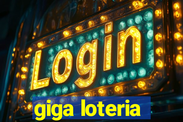 giga loteria