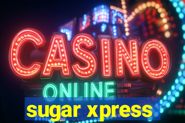 sugar xpress