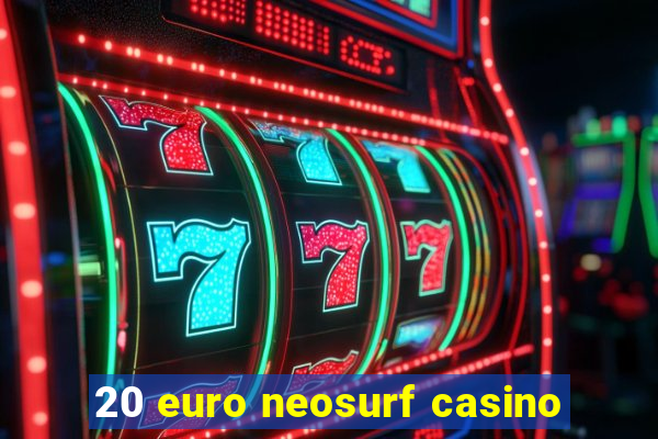 20 euro neosurf casino