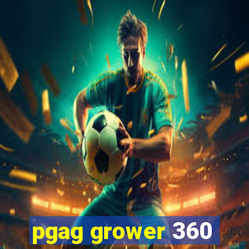 pgag grower 360