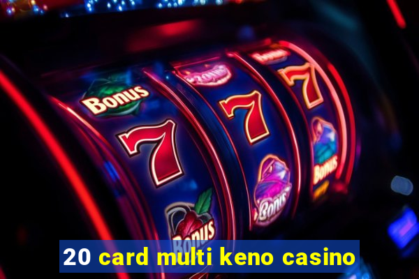 20 card multi keno casino