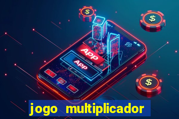 jogo multiplicador de dinheiro