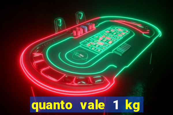 quanto vale 1 kg de lacre de latinha 2024