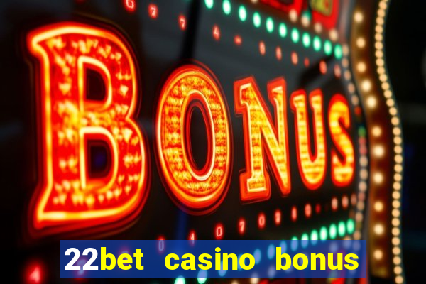 22bet casino bonus ohne einzahlung