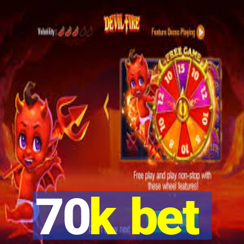 70k bet