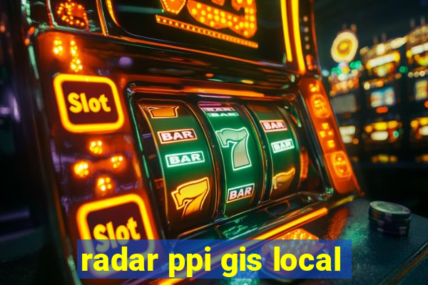 radar ppi gis local