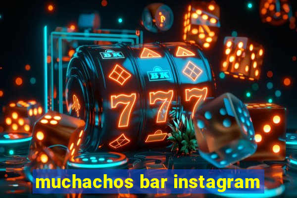 muchachos bar instagram