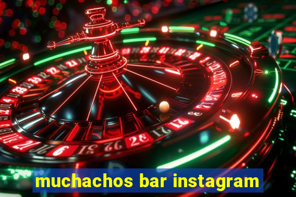 muchachos bar instagram