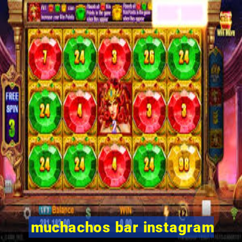 muchachos bar instagram