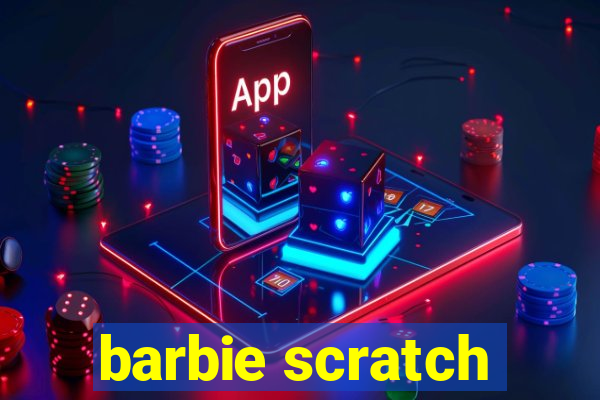 barbie scratch