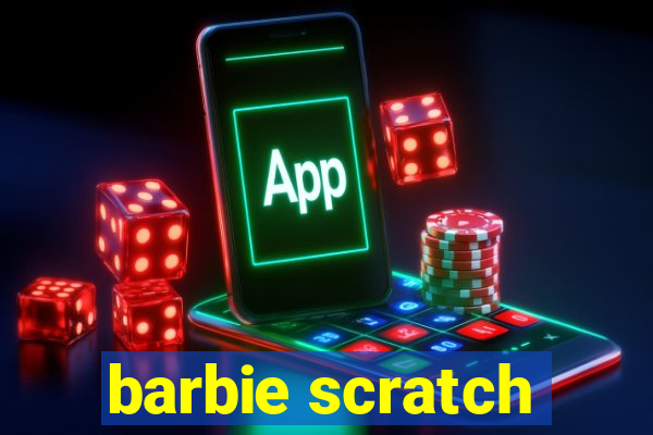 barbie scratch