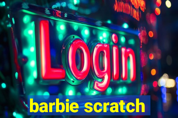 barbie scratch